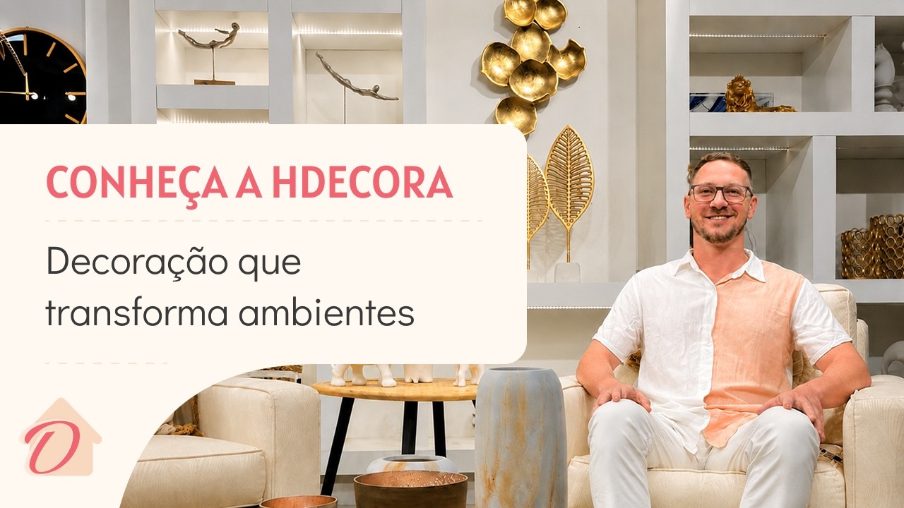 Conheça a HDecora | Decoração que transforma ambientes